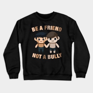 Be a buddy not a bully 3 Crewneck Sweatshirt